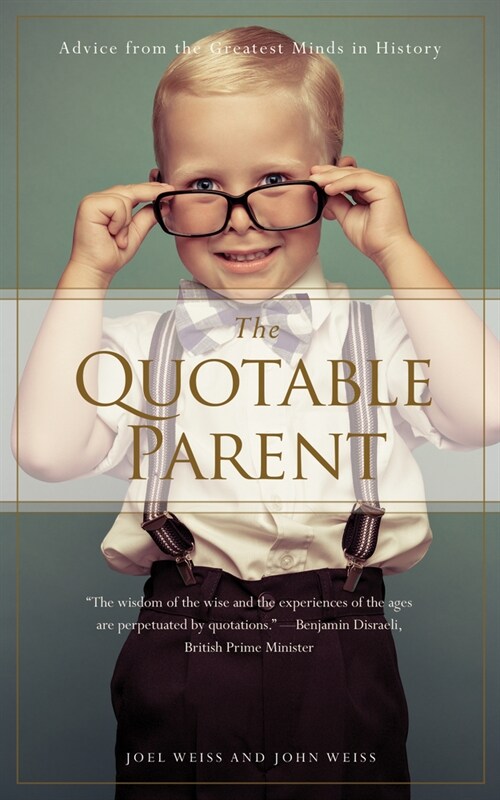 The Quotable Parent: Advice from the Greatest Minds in History (Paperback)