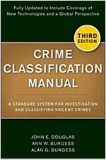 Crime Classification Manual: A Standard System for Investigating and Classifying Violent Crime (Paperback, 3, Updated)