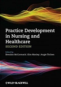 Practice Development in Nursing and Healthcare (Paperback, 2 ed)