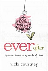 Ever After: Life Lessons Learned in My Castle of Chaos (Paperback)