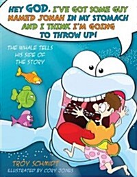 The Whale Tells His Side of the Story: Hey God, Ive Got Some Guy Named Jonah in My Stomach and I Think Im Going to Throw Up! (Hardcover)