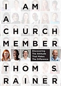 I Am a Church Member: Discovering the Attitude That Makes the Difference (Hardcover)