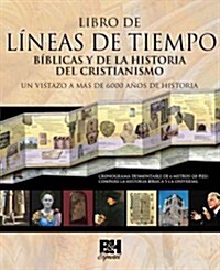 Libro de L?eas de Tiempo de la Biblia Y de la Historia del Cristianismo (Hardcover)