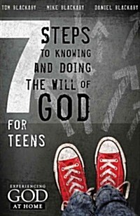 7 Steps to Knowing, Doing, and Experiencing the Will of God: For Teens (Paperback)