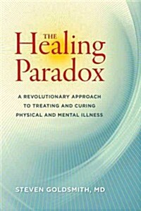 The Healing Paradox: A Revolutionary Approach to Treating and Curing Physical and Mental Illness (Paperback)
