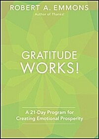 Gratitude Works!: A Twenty-One-Day Program for Creating Emotional Prosperity (Hardcover)
