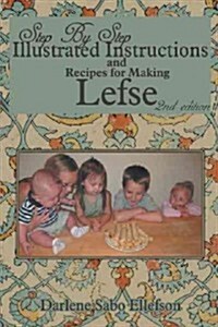 Step-By-Step Illustrated Instructions and Recipes for Making Lefse (Paperback)
