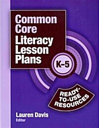 Common Core Literacy Lesson Plans : Ready-to-Use Resources, K-5 (Paperback)