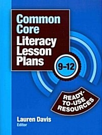 Common Core Literacy Lesson Plans : Ready-to-Use Resources, 9-12 (Paperback)