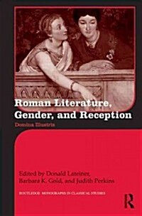 Roman Literature, Gender and Reception : Domina Illustris (Hardcover)