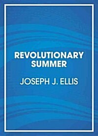 Revolutionary Summer: The Birth of American Independence (Audio CD)
