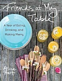 Friends at My Table: Feeding Crowds Effortlessly (Hardcover)