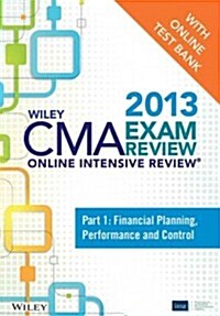 Wiley CMA Exam Review 2013 Online Intensive Review + Test Bank (Hardcover)