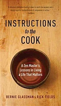 Instructions to the Cook: A Zen Masters Lessons in Living a Life That Matters (Paperback)