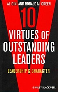 10 Virtues of Outstanding Leaders: Leadership and Character (Paperback)
