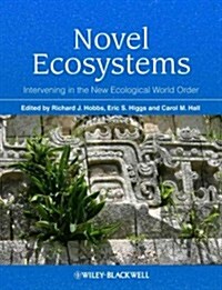 Novel Ecosystems : Intervening in the New Ecological World Order (Hardcover)