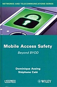 Mobile Access Safety : Beyond BYOD (Hardcover)