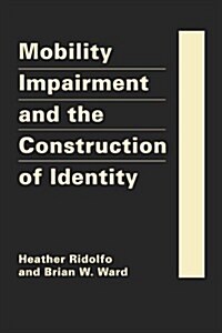 Mobility Impairment and the Construction of Identity (Hardcover)