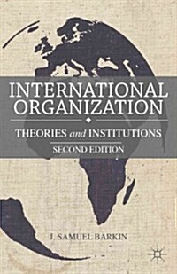 International Organization : Theories and Institutions (Paperback, 2nd ed. 2013)