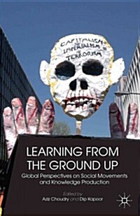 Learning from the Ground Up : Global Perspectives on Social Movements and Knowledge Production (Paperback)