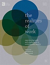 The Realities of Work : Experiencing Work and Employment in Contemporary Society (Paperback, 4 ed)