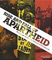 Rise and Fall of Apartheid: Photography and the Bureaucracy of Everyday Life (Hardcover)