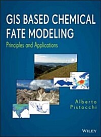 GIS Based Chemical Fate Modeling: Principles and Applications (Hardcover)