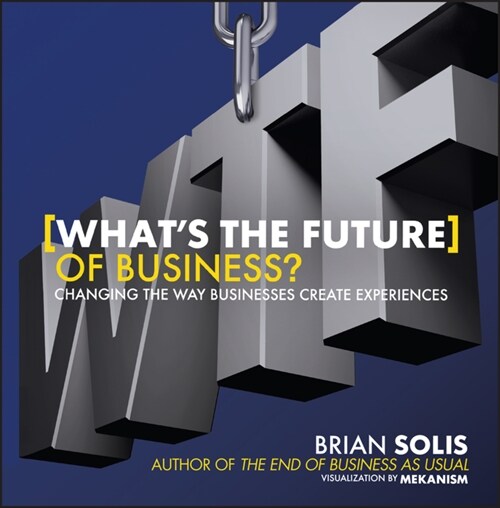 Wtf?: Whats the Future of Business?: Changing the Way Businesses Create Experiences (Hardcover)