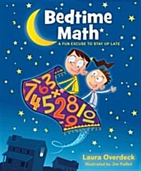 Bedtime Math: A Fun Excuse to Stay Up Late (Hardcover)