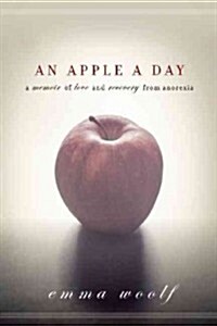 An Apple a Day: A Memoir of Love and Recovery from Anorexia (Paperback)