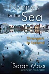 Names for the Sea: Strangers in Iceland (Paperback)