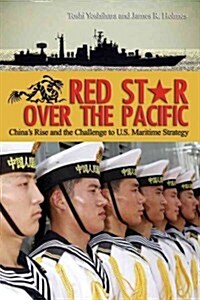 Red Star Over the Pacific: Chinas Rise and the Challenge to U.S. Maritime Strategy (Paperback)