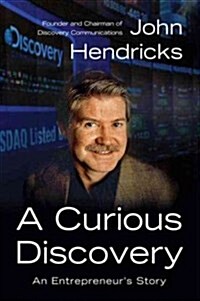 A Curious Discovery: An Entrepreneurs Story (Hardcover)