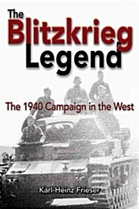 The Blitzkrieg Legend: The 1940 Campaign in the West (Paperback)