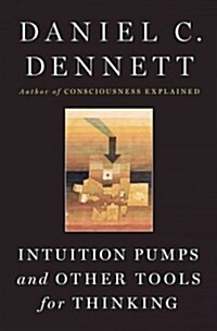 Intuition Pumps and Other Tools for Thinking (Hardcover)