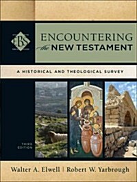 Encountering the New Testament: A Historical and Theological Survey (Hardcover, 3)