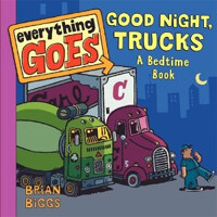 Everything Goes: Good Night, Trucks: A Bedtime Book (Board Books)