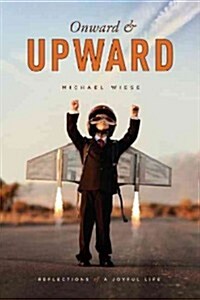 Onward & Upward: Reflections of a Joyful Life (Paperback)
