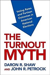 The turnout myth : voting rates and partisan outcomes in American national elections