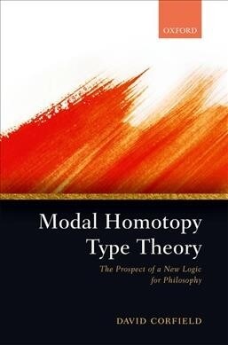 Modal Homotopy Type Theory : The Prospect of a New Logic for Philosophy (Hardcover)