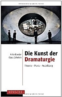 Die Kunst der Dramaturgie: Theorie - Praxis - Ausbildung (German, Perfect Paperback)  