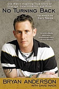 No Turning Back: One Mans Inspiring True Story of Courage, Determination, and Hope (Paperback)