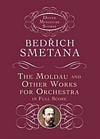 The Moldau and Other Works for Orchestra in Full Score (Paperback)