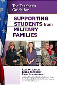The Teachers Guide for Supporting Students from Military Families (Paperback)