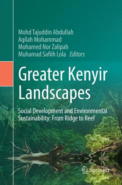 Greater Kenyir Landscapes: Social Development and Environmental Sustainability: From Ridge to Reef (Paperback, Softcover Repri)
