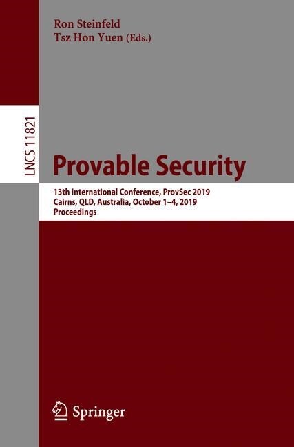 Provable Security: 13th International Conference, Provsec 2019, Cairns, Qld, Australia, October 1-4, 2019, Proceedings (Paperback, 2019)