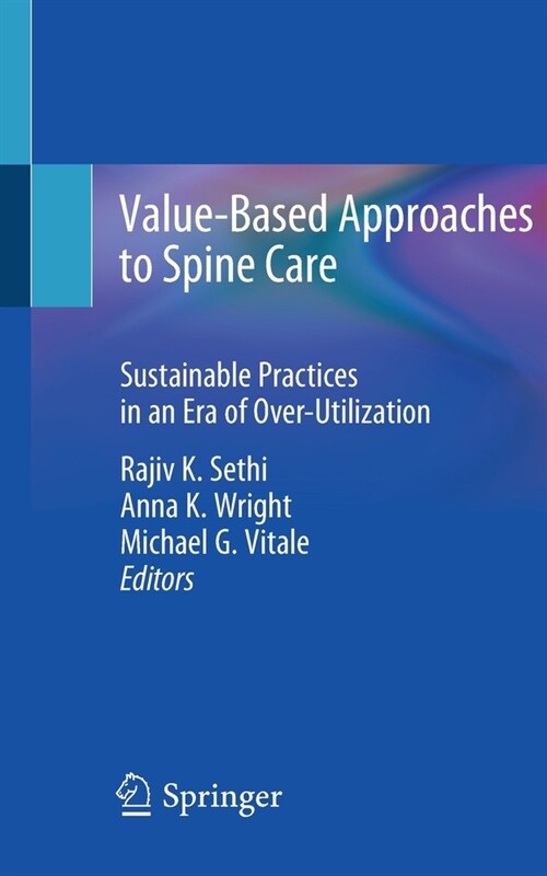 Value-Based Approaches to Spine Care: Sustainable Practices in an Era of Over-Utilization (Paperback, 2020)