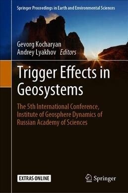 Trigger Effects in Geosystems: The 5th International Conference, Sadovsky Institute of Geospheres Dynamics of Russian Academy of Sciences (Hardcover, 2019)