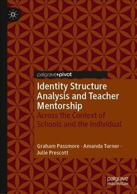 Identity Structure Analysis and Teacher Mentorship: Across the Context of Schools and the Individual (Hardcover, 2019)