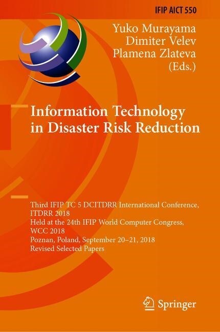 Information Technology in Disaster Risk Reduction: Third Ifip Tc 5 Dcitdrr International Conference, Itdrr 2018, Held at the 24th Ifip World Computer (Hardcover, 2019)